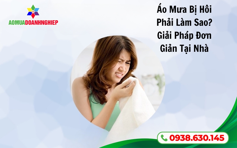 Áo Mưa Bị Hôi Phải Làm Sao? Giải Pháp Đơn Giản Tại NhàÁo Mưa Bị Hôi Phải Làm Sao? Giải Pháp Đơn Giản Tại Nhà