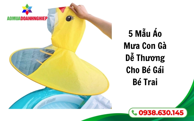 5 Mẫu Áo Mưa Con Gà Dễ Thương Cho Bé Gái Bé Trai