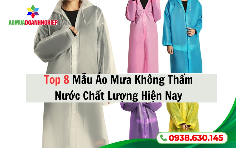 Top 8 Mẫu Áo Mưa Không Thấm Nước Chất Lượng Hiện Nay
