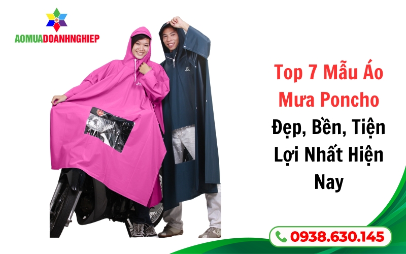 Top 7 Mẫu Áo Mưa Poncho Đẹp, Bền, Tiện Lợi Nhất Hiện Nay