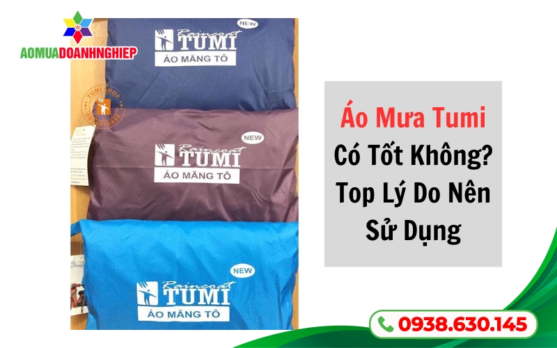 Áo Mưa Tumi Có Tốt Không? Top Lý Do Nên Sử Dụng Áo Mưa Tumi Có Tốt Không? Top Lý Do Nên Sử Dụng