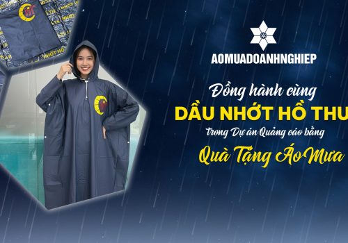 Vinh Dự Đồng Hành Cùng Dầu Nhớt Hồ Thủy – Sản Xuất Áo Mưa Quảng Cáo Nâng Tầm Hình Ảnh Doanh Nghiệp